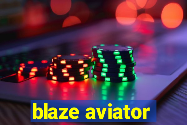 blaze aviator